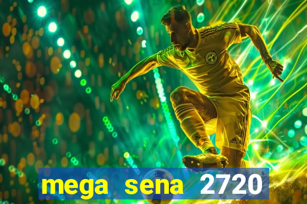 mega sena 2720 giga sena